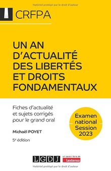 Un an d'actualité des libertés et droits fondamentaux : fiches d'actualité et sujets corrigés pour le grand oral : examen national, session 2023