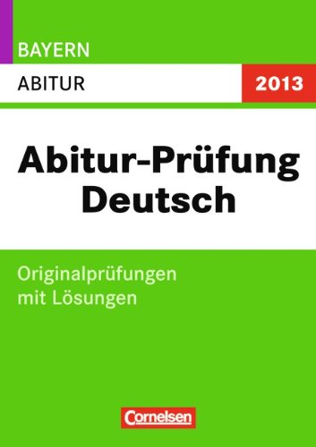  Foto zu Abitur-Prüfung Deutsch - Bayern 2013: Abitur: Originalprüfungen mit 