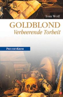 Goldblond: Verheerende Torheit