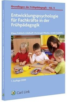 Grundlagen der Frühpädagogik, Bd 2: Entwicklungspsychologie für Fachkräfte in der Frühpädagogik