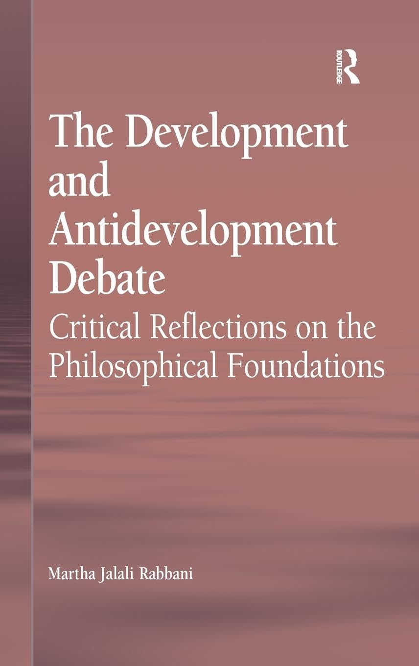 The Development and Antidevelopment Debate: Critical Reflections on the Philosophical Foundations