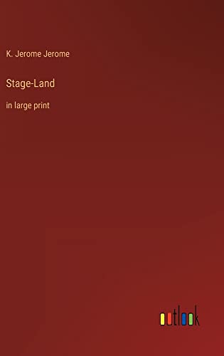 Stage-Land: in large print