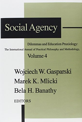 Social Agency: Dilemmas and Education (Praxiology: The International Annual of Practical Philosophy)
