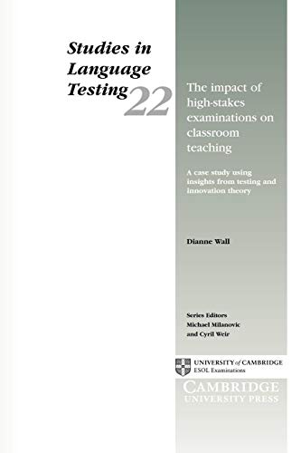 The Impact of High-Stakes Examinations on Classroom Teaching: A case study using insights from testing and innovation theory (Studies in Language Testing, Band 22)