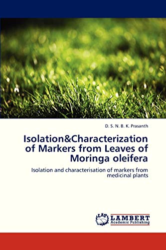 Isolation&Characterization of Markers from Leaves of Moringa oleifera: Isolation and characterisation of markers from medicinal plants
