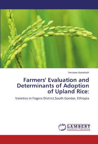 Farmers' Evaluation and Determinants of Adoption of Upland Rice:: Varieties in Fogera District,South Gondar, Ethiopia