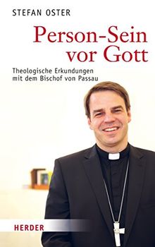 Person-Sein vor Gott: Theologische Erkundungen mit dem Bischof von Passau