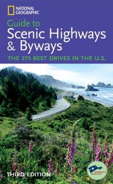 National Geographic Guide to Scenic Highways and Byways, 3d Ed. (National Geographic's Guide to Scenic Highways & Byways)