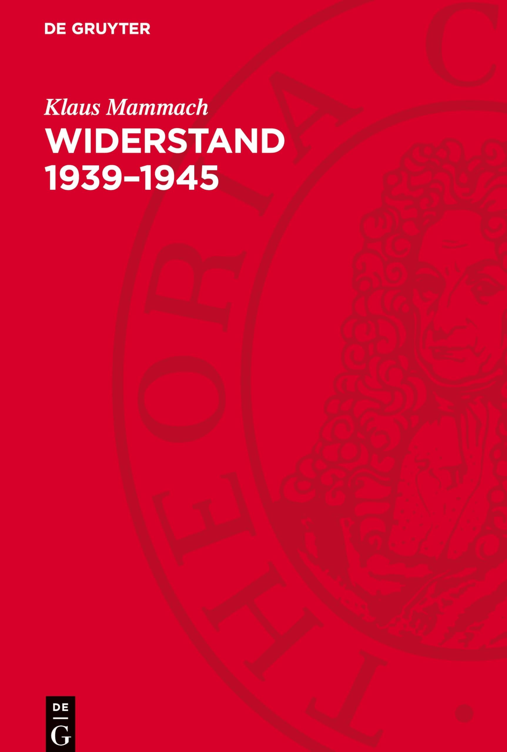 Widerstand 1939-1945: Geschichte der deutschen antifaschistischen Widerstandsbewegung im Inland und in der Emigration