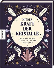 Mit der Kraft der Kristalle: Dein magischer Begleiter für das ganze Jahr