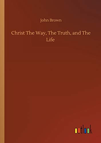 Christ The Way, The Truth, and The Life