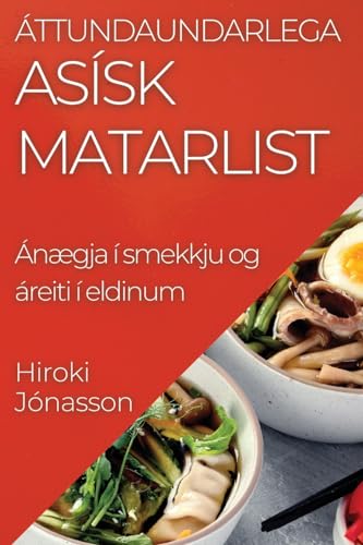 Áttundaundarlega Asísk Matarlist: Ánægja í smekkju og áreiti í eldinum