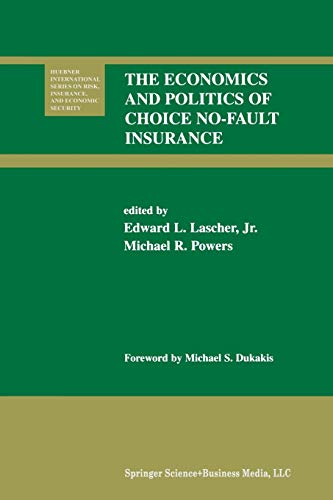 The Economics and Politics of Choice No-Fault Insurance (Huebner International Series on Risk, Insurance and Economic Security, 24, Band 24)