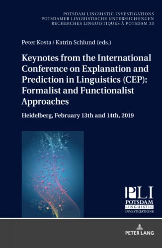 Keynotes from the International Conference on Explanation and Prediction in Linguistics (CEP): Formalist and Functionalist Approaches: Heidelberg, ... Recherches Linguistiques à Potsdam, Band 33)