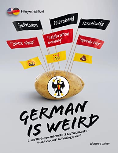 German Is Weird: Crazy Words von Arschkarte bis Zielwasser - from ass card to aiming water