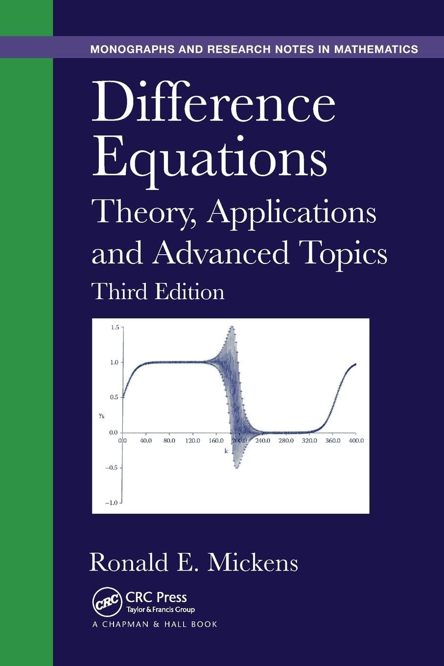 Difference Equations: Theory, Applications and Advanced Topics, Third Edition (Monographs and Research Notes in Mathematics)