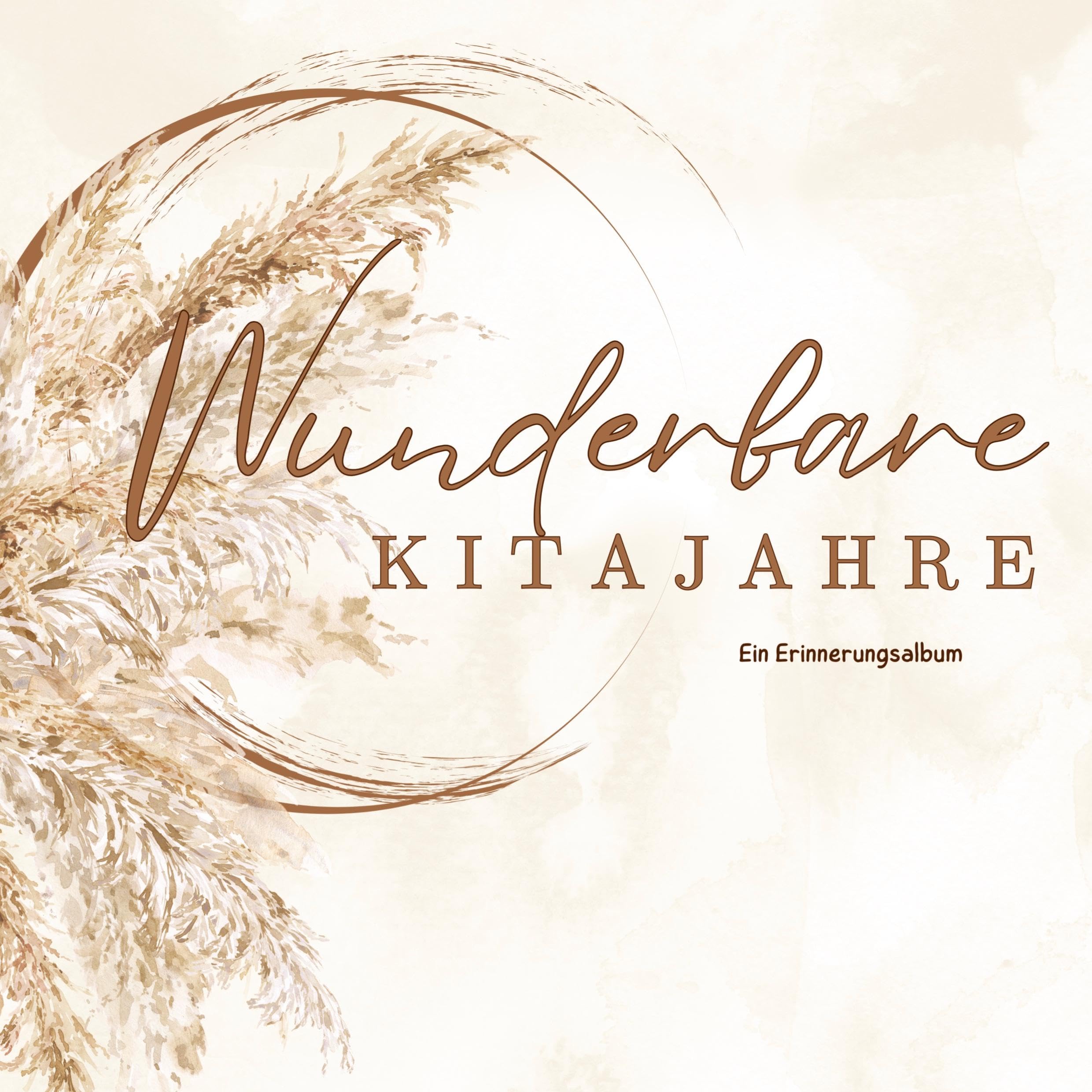 Wunderbare Kitajahre -Ein Erinnerungsalbum für Erzieher & Erzieherinnen: Kindergarten Abschiedsgeschenk Boho-Stil
