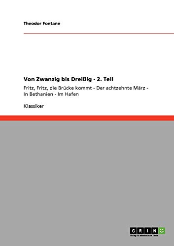 Von Zwanzig bis Dreißig - 2. Teil: Fritz, Fritz, die Brücke kommt - Der achtzehnte März - In Bethanien - Im Hafen