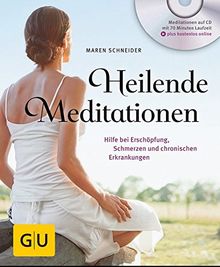 Heilende Meditationen: Hilfe bei Erschöpfung, Schmerzen und chronischen Erkrankungen (GU Multimedia Körper, Geist & Seele)