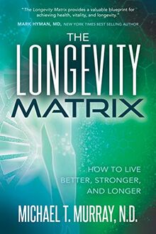 Longevity Matrix: How to Live Better, Stronger, and Longer