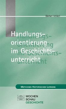 Handlungsorientierung im Geschichtsunterricht