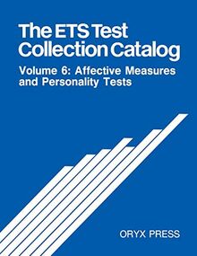 The Ets Test Collection Catalog: Volume 6: Affective Measures and Personality Tests (E T S TEST COLLECTION CATALOG 2ND ED)