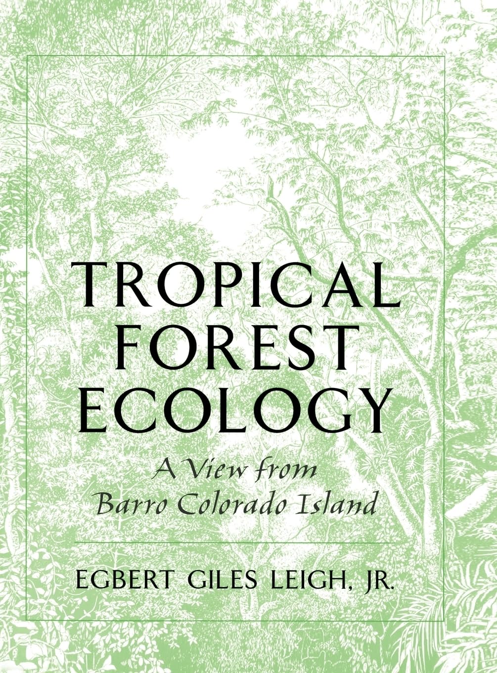 Tropical Forest Ecology: A View from Barro Colorado Island a View from Barro Colorado Island