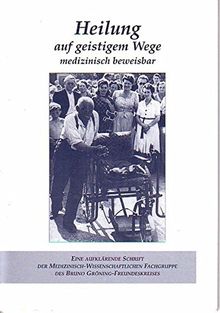 Heilung auf geistigem Wege - Medizinisch beweisbar / Heilung auf geistigem Wege - Medizinisch beweisbar: Deutsche Ausgabe