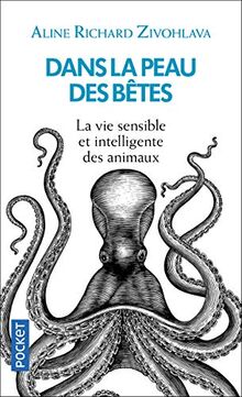 Dans la peau des bêtes : la vie sensible et intelligente des animaux