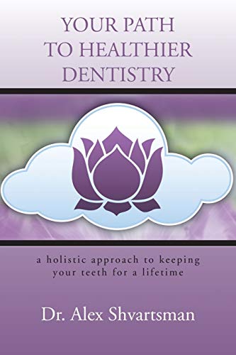 Your Path to Healthier Dentistry: A Holistic Approach to Keeping Your Teeth for A Lifetime