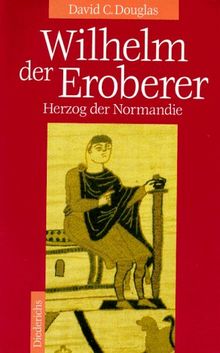 Wilhelm der Eroberer. Herzog der Normandie