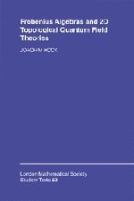Frobenius Algebras and 2-D Topological Quantum Field Theories (London Mathematical Society Student Texts, Band 59)