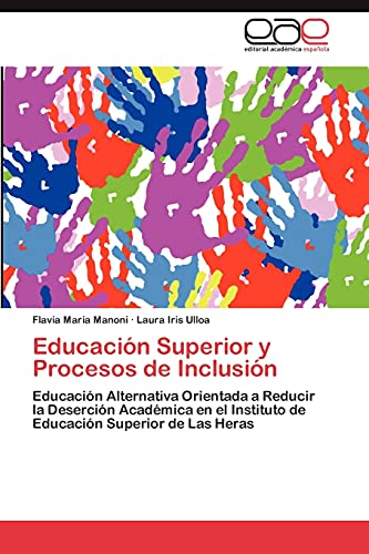 Educación Superior y Procesos de Inclusión: Educación Alternativa Orientada a Reducir la Deserción Académica en el Instituto de Educación Superior de Las Heras