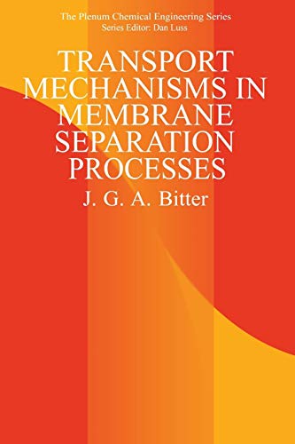 Transport Mechanisms in Membrane Separation Processes (The Plenum Chemical Engineering Series)