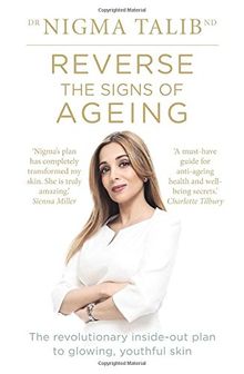 Reverse the Signs of Ageing: The revolutionary inside-out plan to glowing, youthful skin