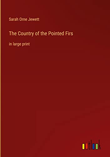 The Country of the Pointed Firs: in large print