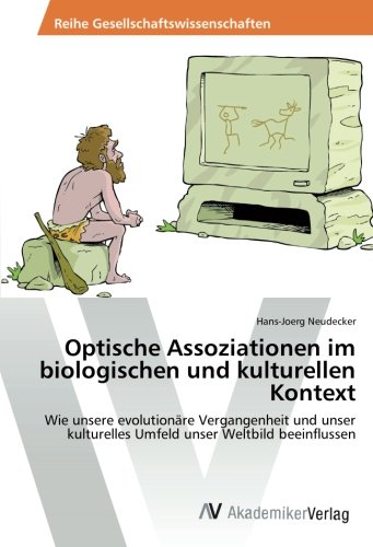 Optische Assoziationen im biologischen und kulturellen Kontext: Wie unsere evolutionäre Vergangenheit und unser kulturelles Umfeld unser Weltbild beeinflussen