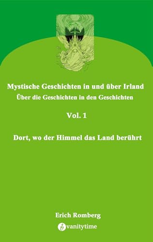 Dort, wo der Himmel das Land berührt: Geschichten, die den 90er Jahren des ausklingenden Jahrtausends angesiedelt und erzählt wurden. Teilweise gehen ... (Mystische Geschichten in und über Irland)