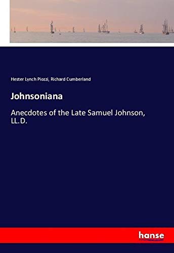 Johnsoniana: Anecdotes of the Late Samuel Johnson, LL.D.