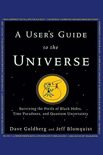 User's Guide to the Universe: Surviving the Perils of Black Holes, Time Paradoxes, and Quantum Uncertainty