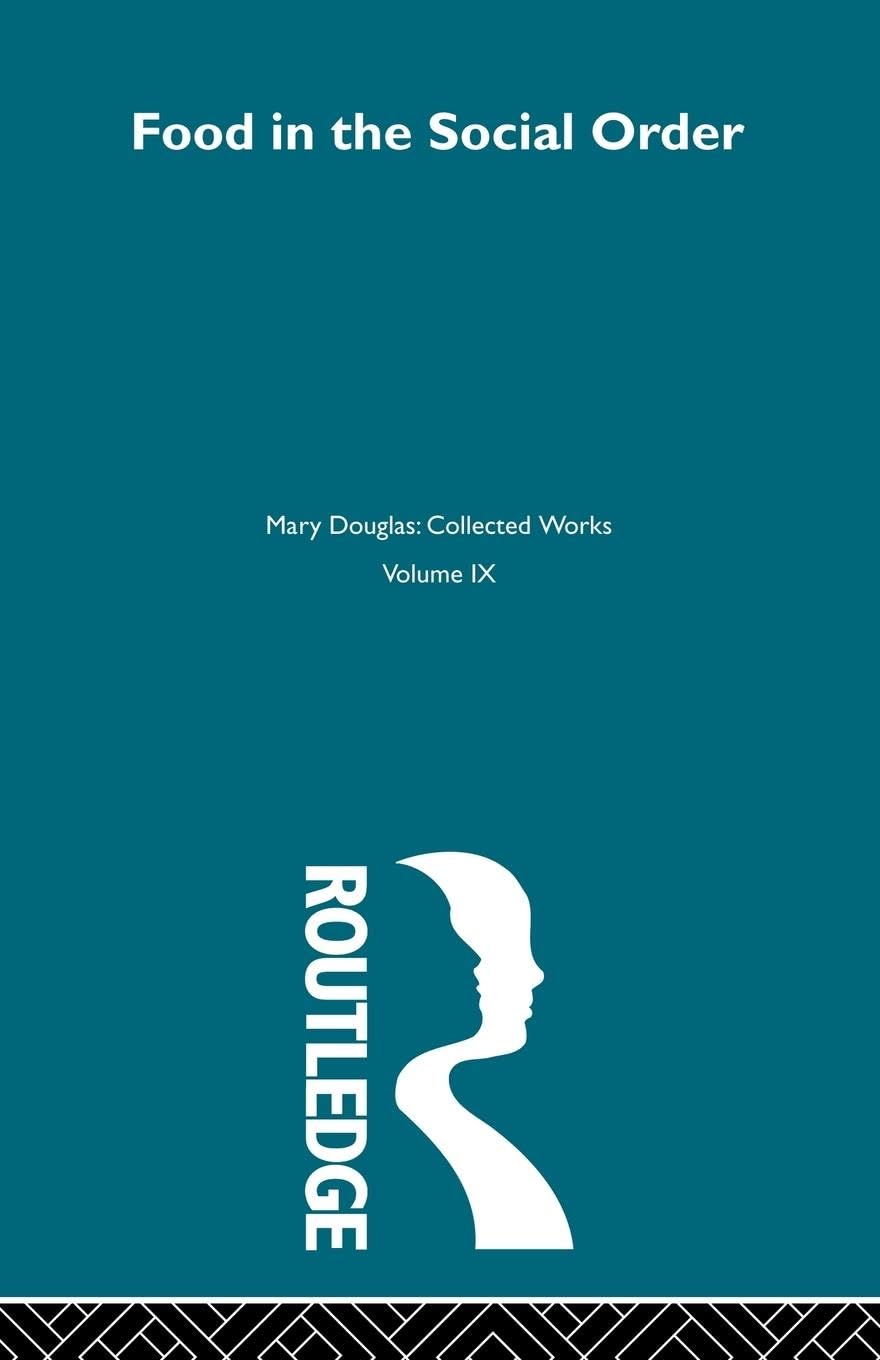 Food in the Social Order: Studies of Food and Festivities in Three American Communities (Mary Douglas: Collected Works, 9, Band 9)