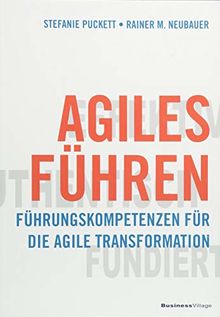 Agiles Führen: Führungskompetenzen für die agile Transformation