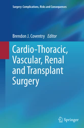 Cardio-Thoracic, Vascular, Renal and Transplant Surgery (Surgery: Complications, Risks and Consequences)