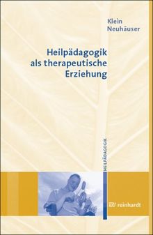 Heilpädagogik als therapeutische Erziehung von Klein, Ferdinand, Neuhäuser, Gerhard | Buch | Zustand sehr gut