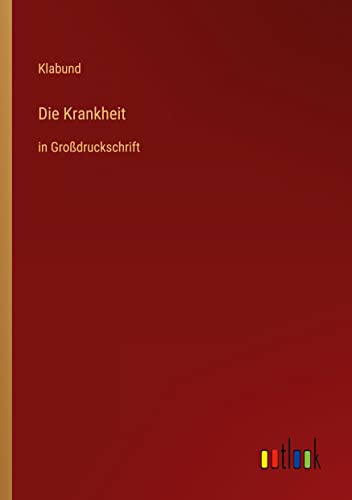 Die Krankheit: in Großdruckschrift