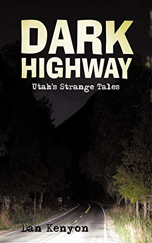 Dark Highway: Utah's Strange Tales