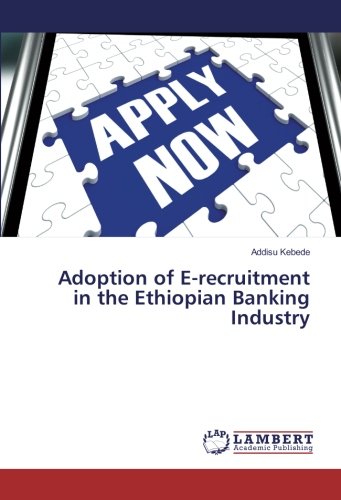Adoption of E-recruitment in the Ethiopian Banking Industry