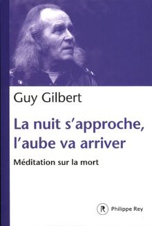 La nuit s'approche, l'aube va arriver : méditation sur la mort