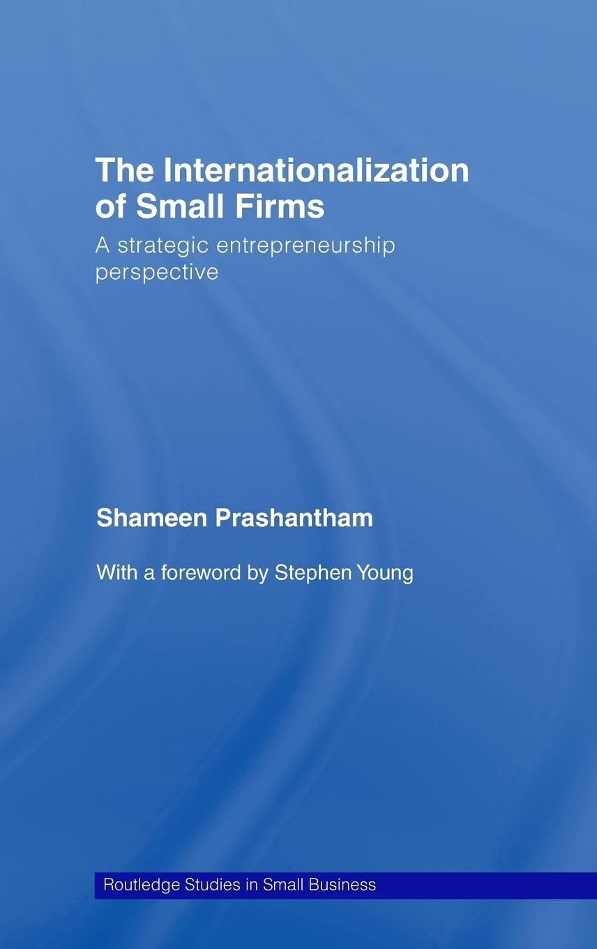 The Internationalization of Small Firms: A Strategic Entrepreneurship Perspective (Routledge Studies in Small Business, 11, Band 11)