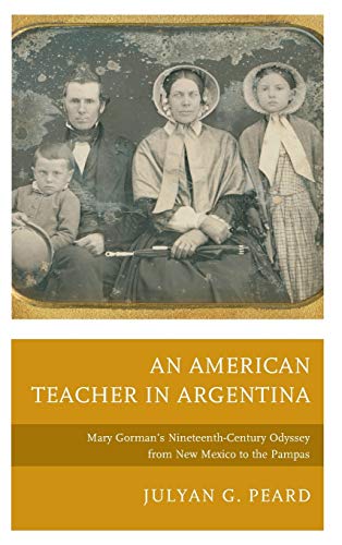 An American Teacher in Argentina: Mary Gorman's Nineteenth-Century Odyssey from New Mexico to the Pampas